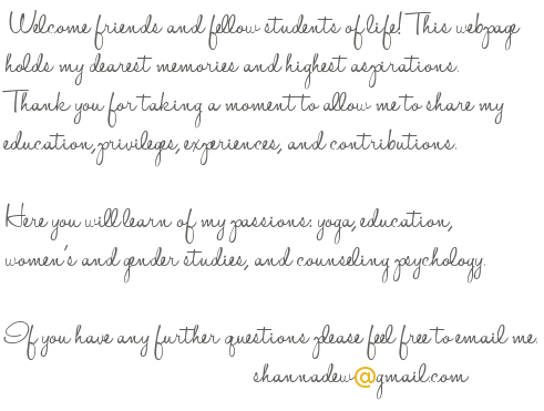 Welcome fellow students of life! This webpage holds Shanna Sea Dew's dearest memories and highest aspirations.